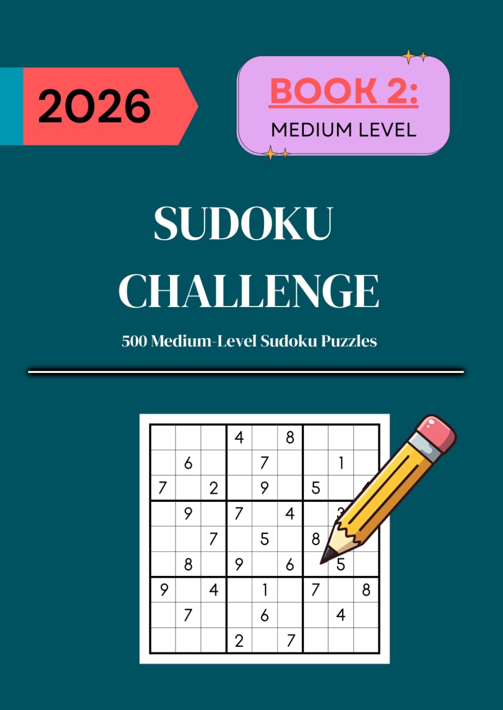 SUDOKU CHALLENGE: Book 2: 500 Medium-Level Sudoku Puzzles (SUDOKU BOOKS: Medium Level)