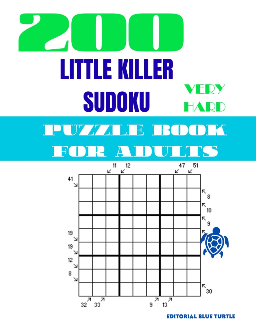 Little Killer Sudoku Book for Adults (Very Difficult) — 200 Puzzles: 200 Very Difficult Little Killer Sudoku Puzzles – Diagonal Sum Sudoku, Expert Logic Challenges, Brain Training for Adults