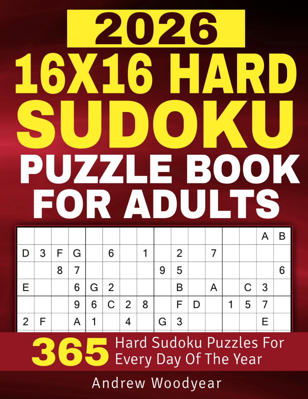2026 16X16 Hard Sudoku Puzzle Book For Adults: 365 Hard Sudoku Puzzles for Every Day of the Year