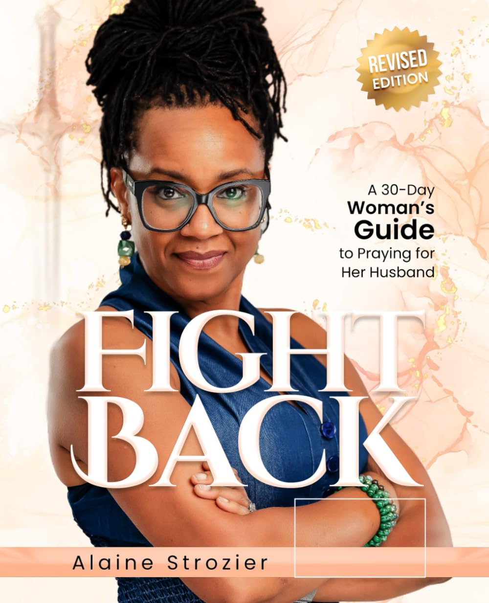 Fight Back (Revised Edition): A 30 Day Women's Guide to Praying for Her Husband