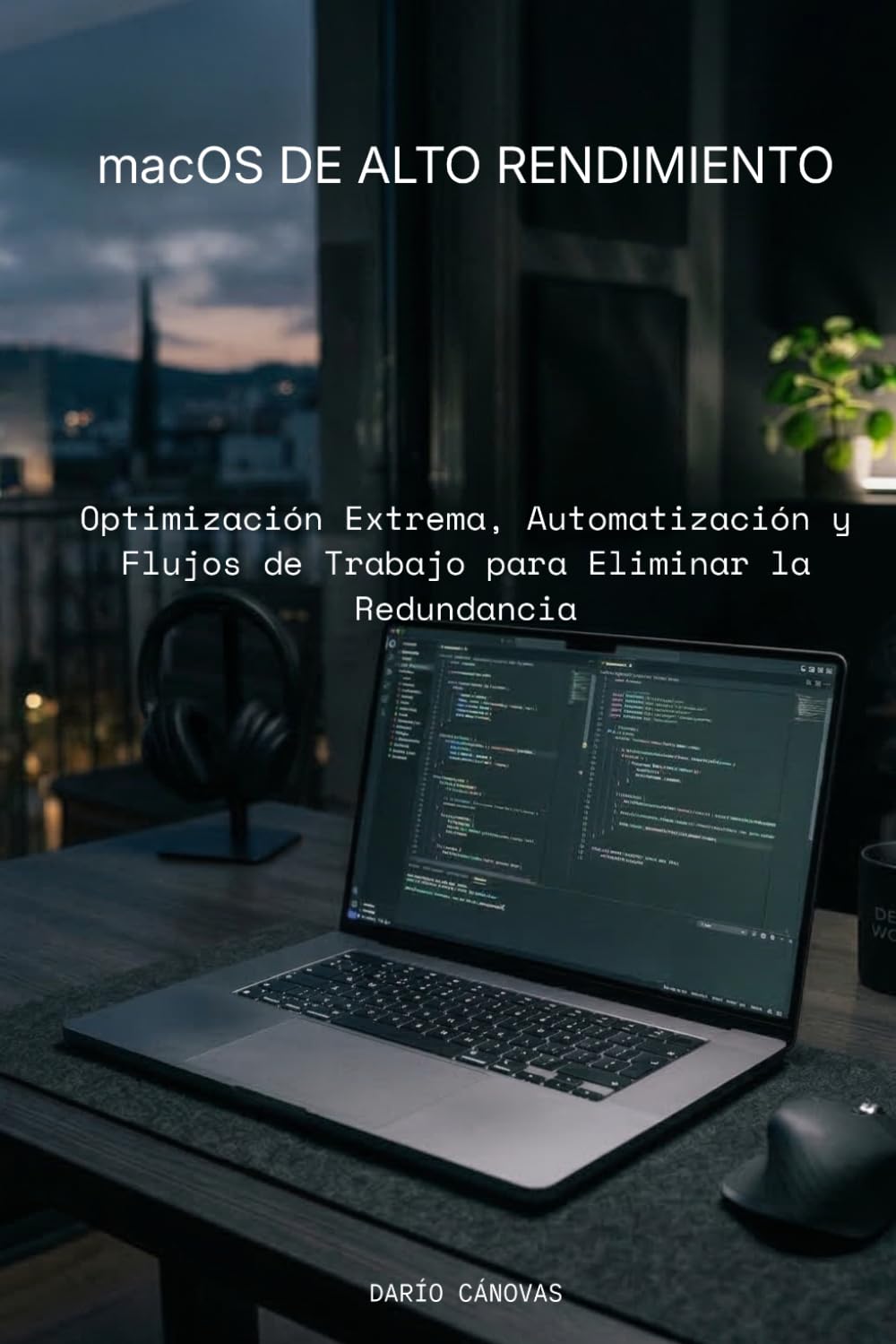 macOS de Alto Rendimiento: Optimización Extrema, Automatización y Flujos de Trabajo para Eliminar la Redundancia
