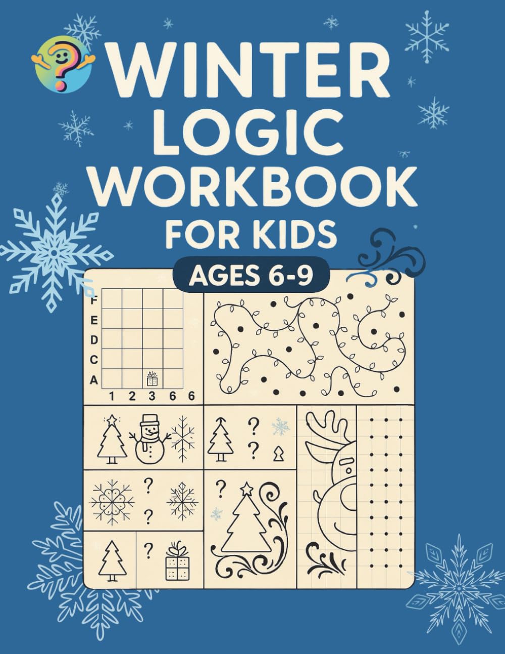 Winter Workbook for Kids Ages 4–9: Logic Puzzles, Mazes, Matching Games, Counting, Symmetry Drawing & Engaging Winter Learning Activities for Fun and Skill-Building