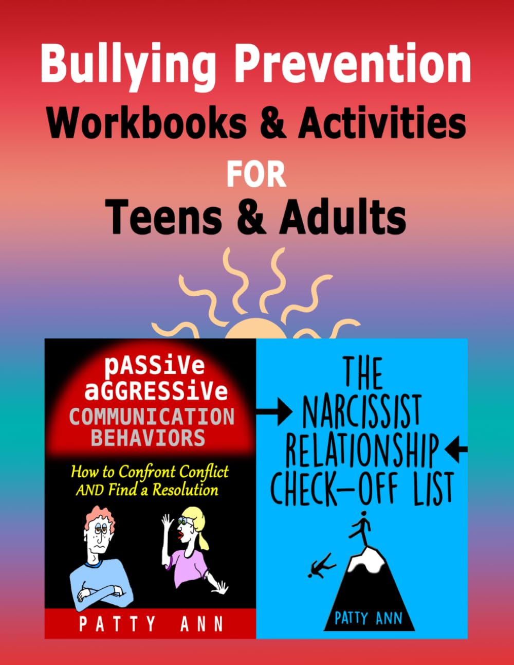 Bullying Prevention Workbooks & Activities for Teens & Adults: Passive Aggressive Communication Behaviors: How to Confront Conflict and Find a ... Communication & Relationship Skills)