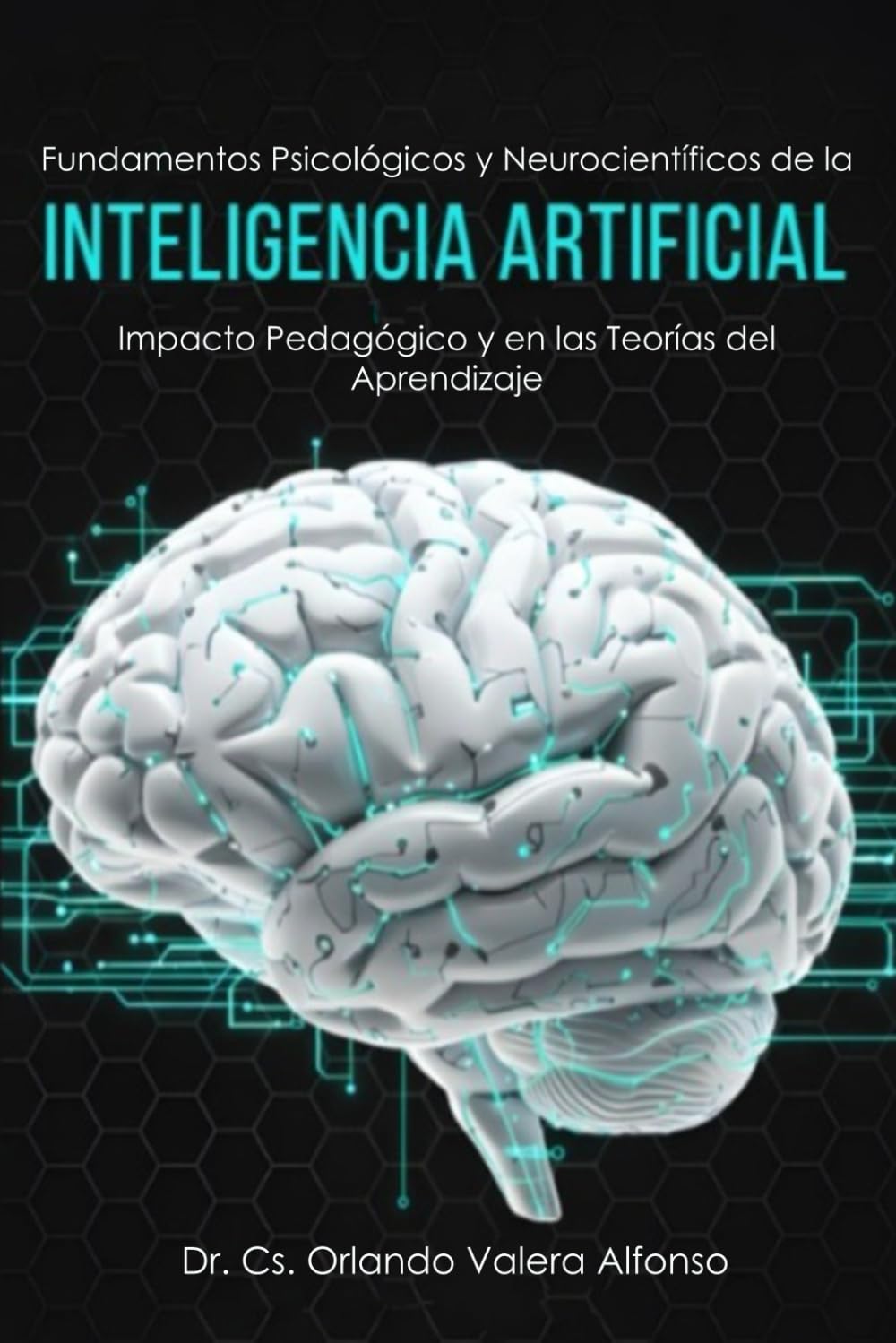 Fundamentos Psicológicos y Neurocientíficos de la Inteligencia Artificial. Impacto Pedagógico y en las Teorías del Aprendizaje