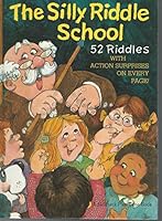 The Silly Riddle School: 52 Riddles with Action Surprises on Every Page! B000UI5QJC Book Cover