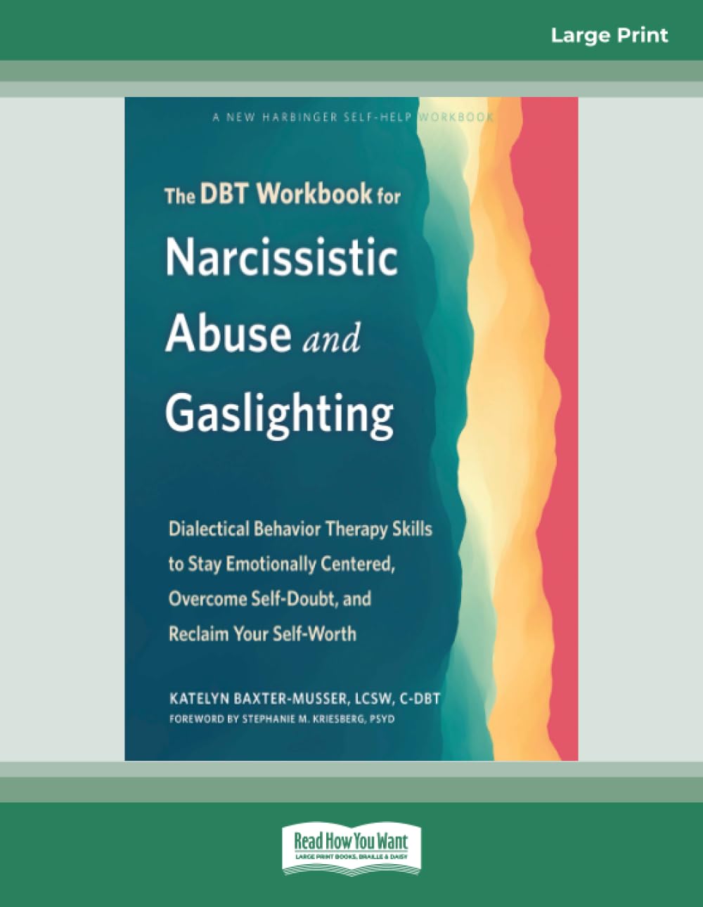 The DBT Workbook for Narcissistic Abuse and Gaslighting: Dialectical Behavior Therapy Skills to Stay Emotionally Centered, Overcome Self-Doubt, and Reclaim Your Self-Worth
