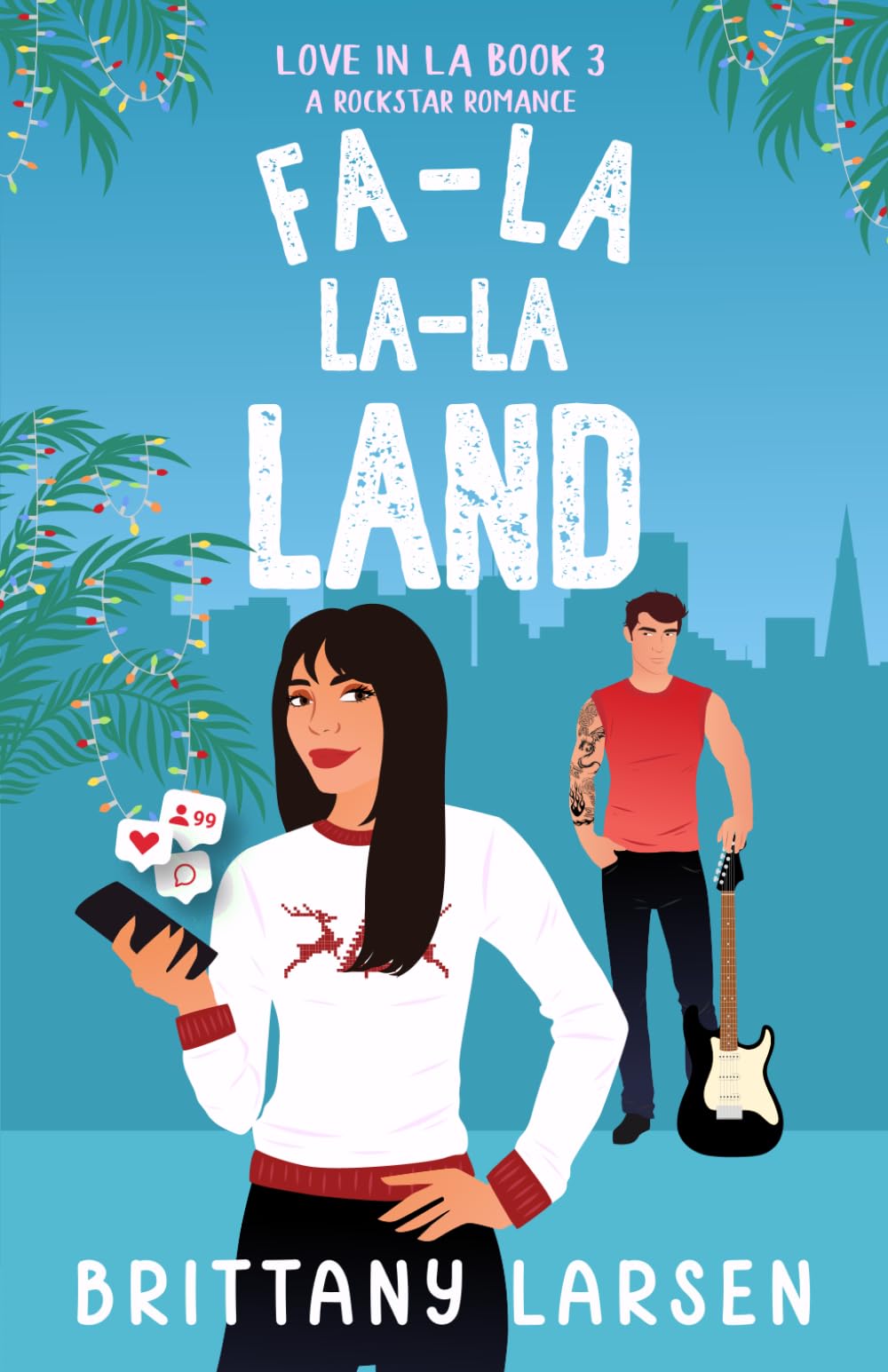 Fa-La La-La Land: A Sweet Holiday Romantic Comedy (Love in LA)