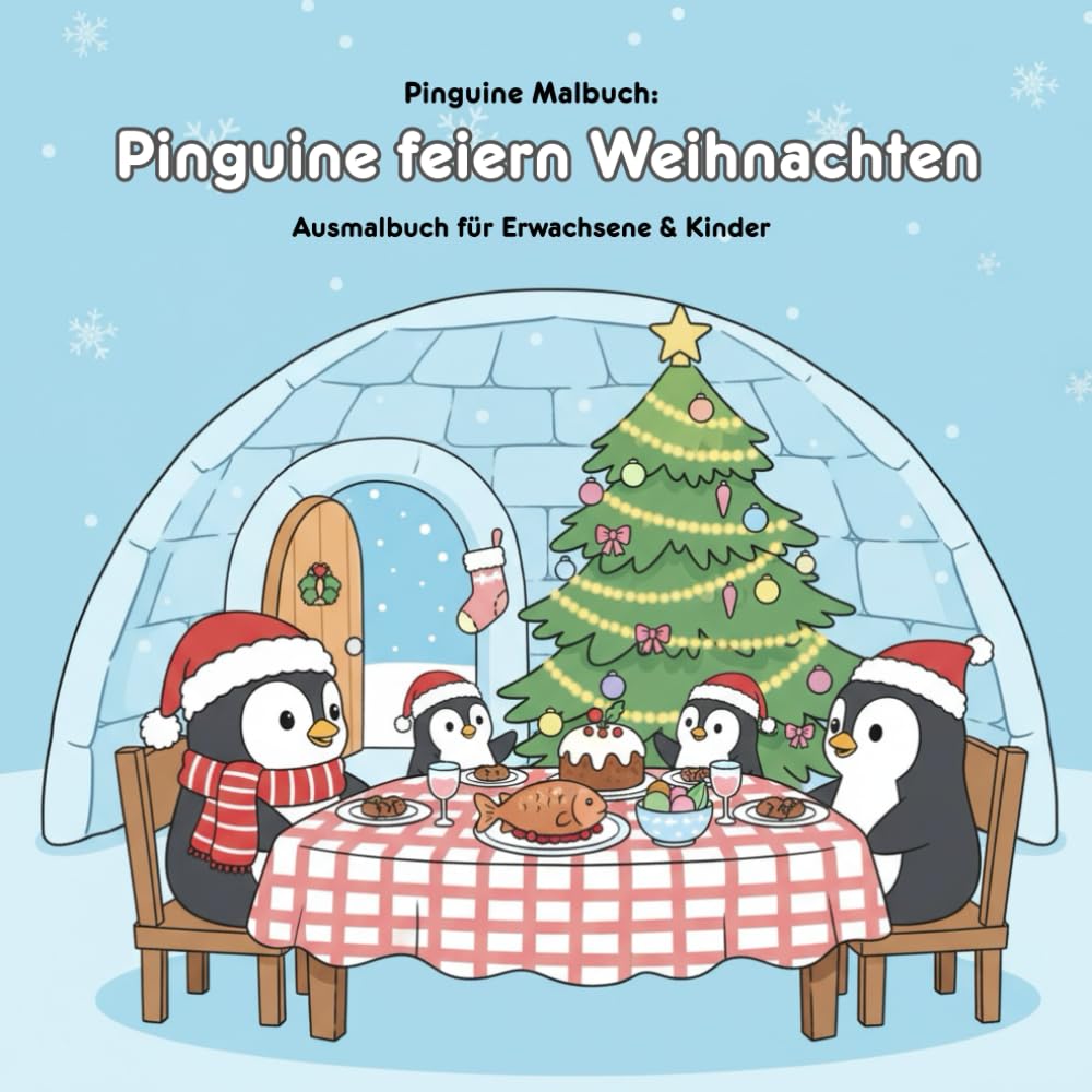 Pinguine feiern Weihnachten: Malbuch mit Geschichte: Für Erwachsene & Kinder - 36 Ausmalbilder - 21,59 x 21,59 cm - Festlicher Malspaß mit der Pinguinfamilie