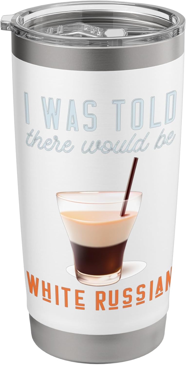 I Was Told There Would Be White Russian Cocktail Stainless Steel Insulated Tumbler