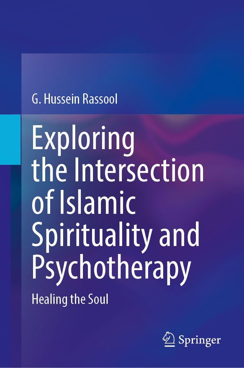 Exploring the Intersection of Islāmic Spirituality and Psychotherapy: Healing the Soul