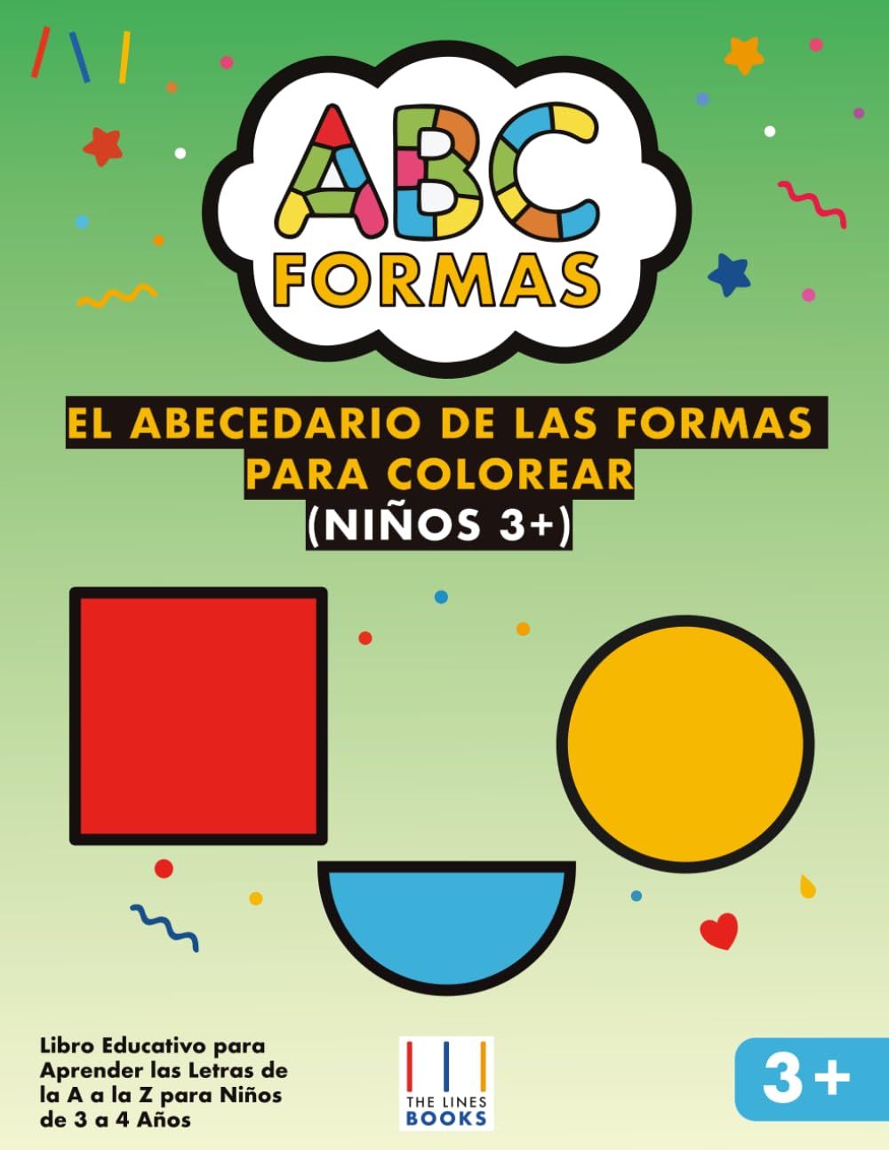 El Abecedario de las Formas para Colorear: Libro Educativo para Aprender las Letras de la A a la Z para Niños de 3 a 4 Años (Coloreo, Aprendo y me Divierto)