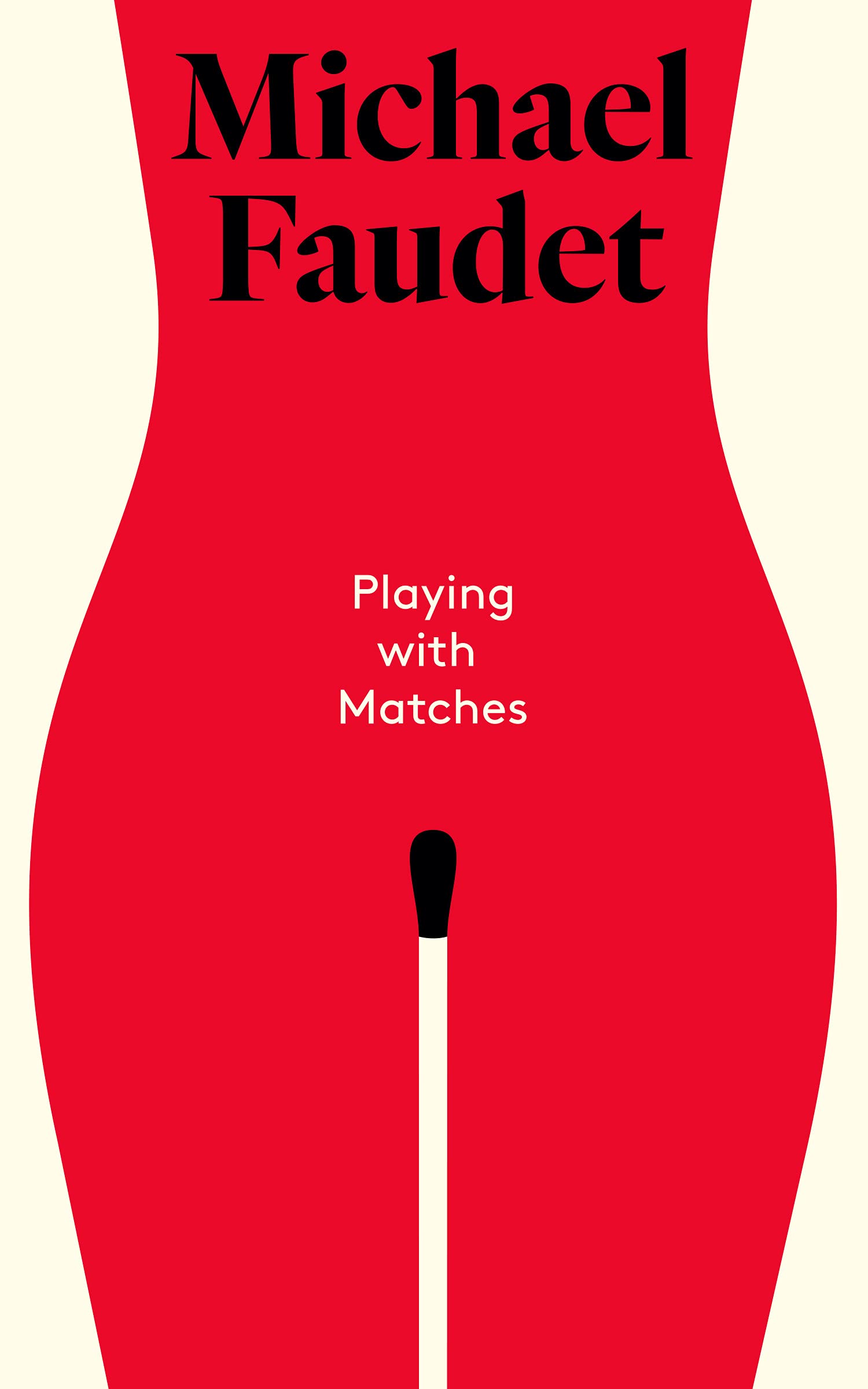 Playing with Matches (Michael Faudet)