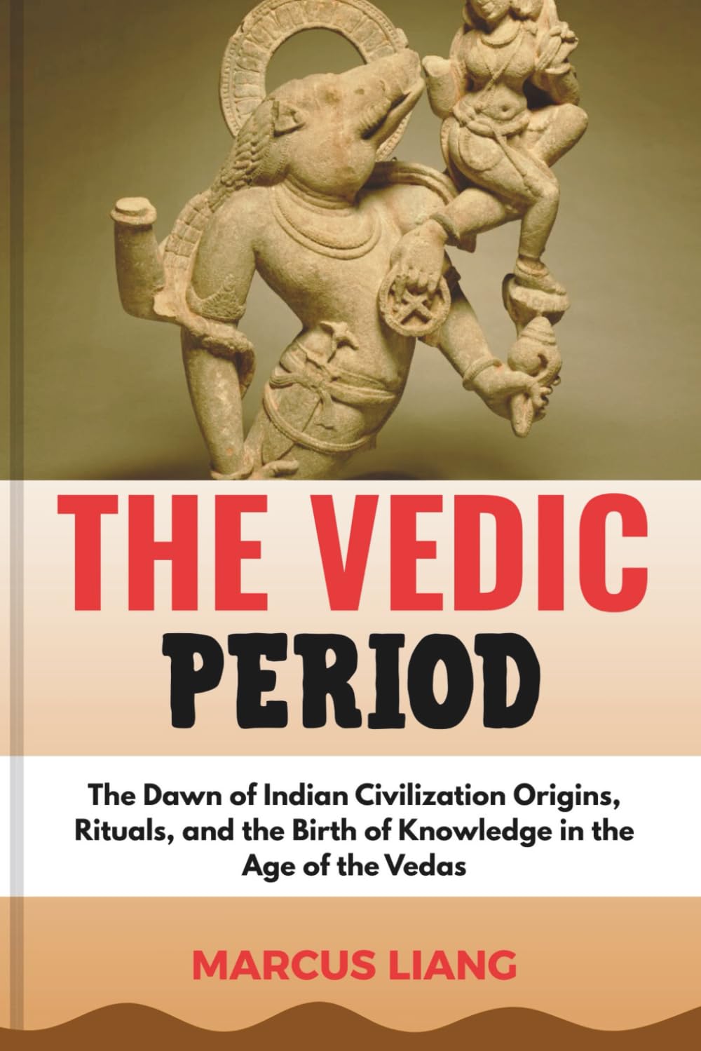 THE VEDIC PERIOD: The Dawn of Indian Civilization Origins, Rituals, and the Birth of Knowledge in the Age of the Vedas