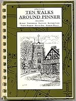 Ten Walks Around Pinner: Including Ruislip, Northwood, Eastcote, Rayners Lane, North Harrow, Hatch End, Harrow Weald 0951782207 Book Cover