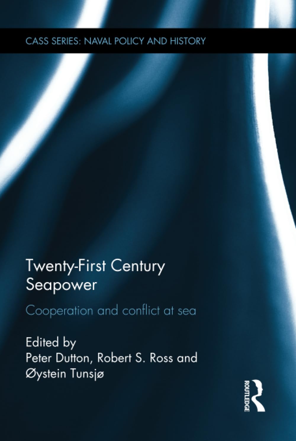 Twenty-First Century Seapower (Cass Series: Naval Policy and History)