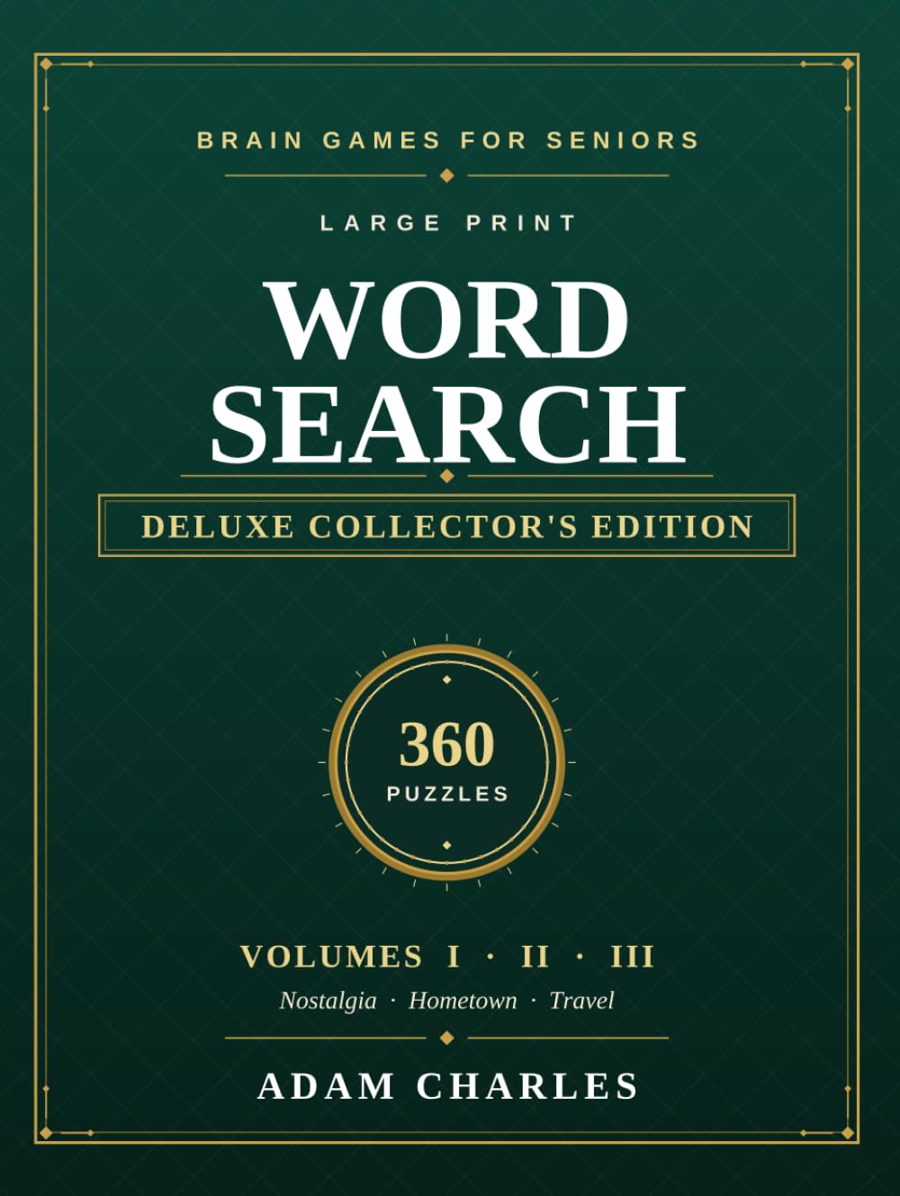 Large Print Word Search for Seniors: Deluxe Collector's Edition: 360 Big-Print Puzzles in One Keepsake Hardcover - Volumes 1, 2 & 3 | Nostalgia, Hometown & Travel