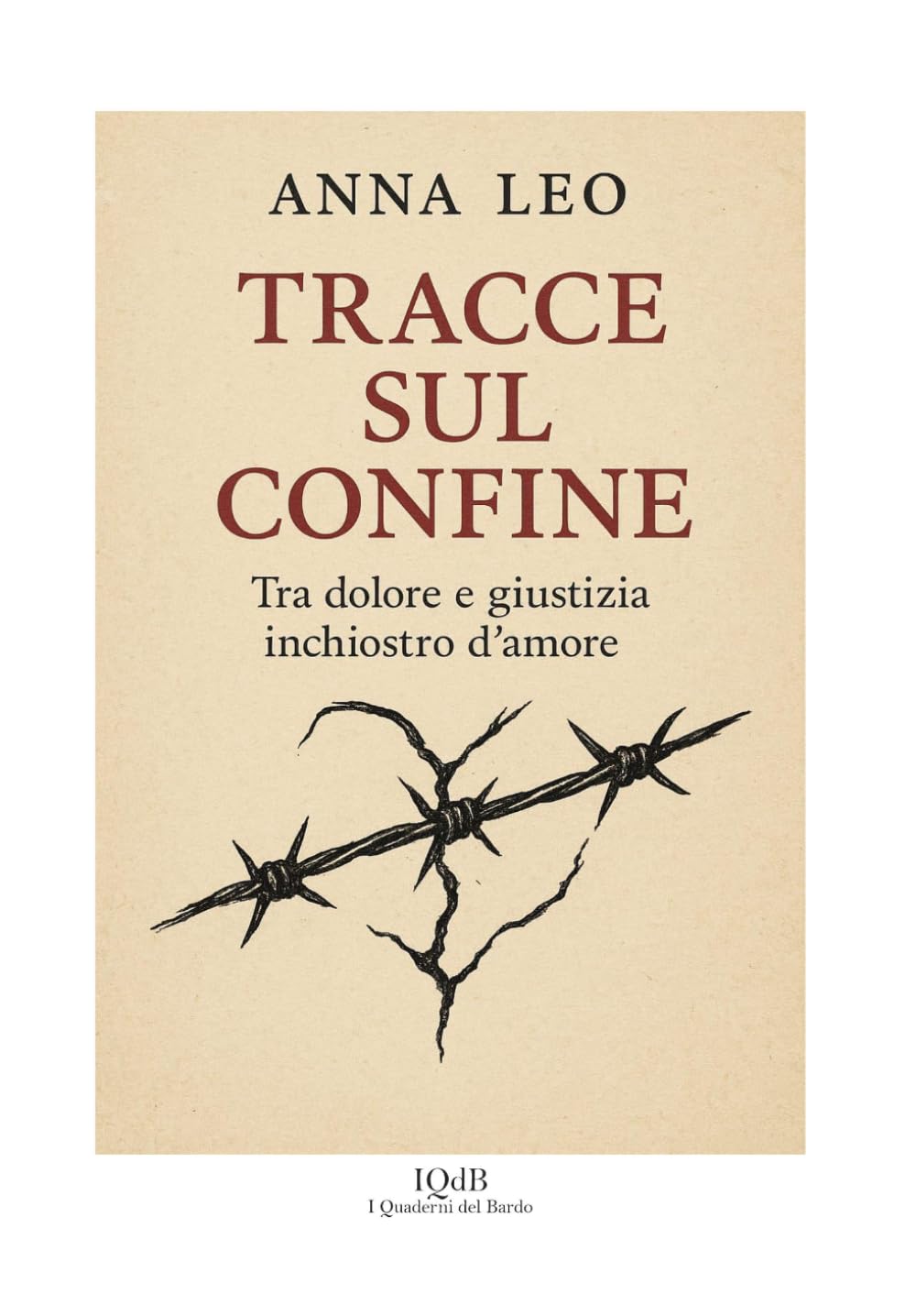 TRACCE SUL CONFINE: Tra dolore e giustizia inchiostro d’amore (Scritture e Visioni a cura di Stefano Donno per iQdB edizioni)