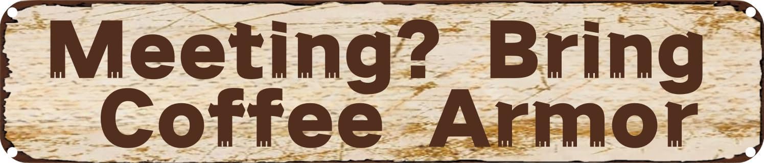 Vintage Tin Sign Retro Metal Wall Decor Meeting? Bring Coffee Armor Rustic Aluminum Plaque for Home,Bar,Kitchen,Garage,Man Cave 4x16 Inch
