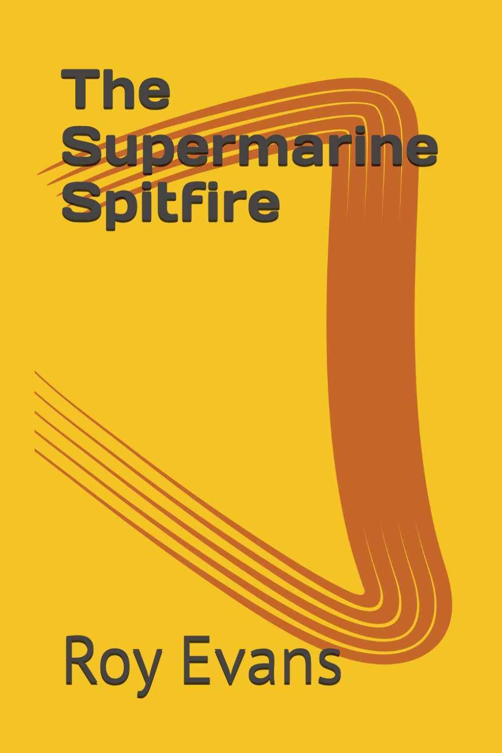 The Supermarine Spitfire (Iconic Historical Aircraft)