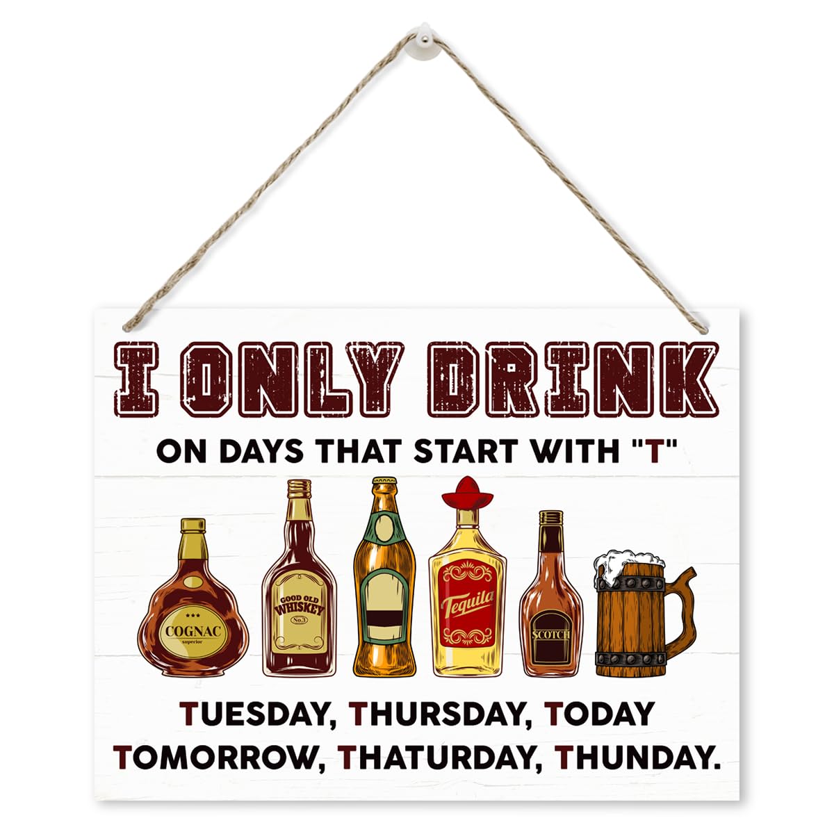 Bar Decor, I only Drink on Days that Start with T Sign, Rustic Hanging Wooden Plaque Sign, Farmhouse Wall Plaque, Home Bar Decor, Man Cave Decor, Decoration for Wine Bar Club, Gift for Wine Drinker-picture-11