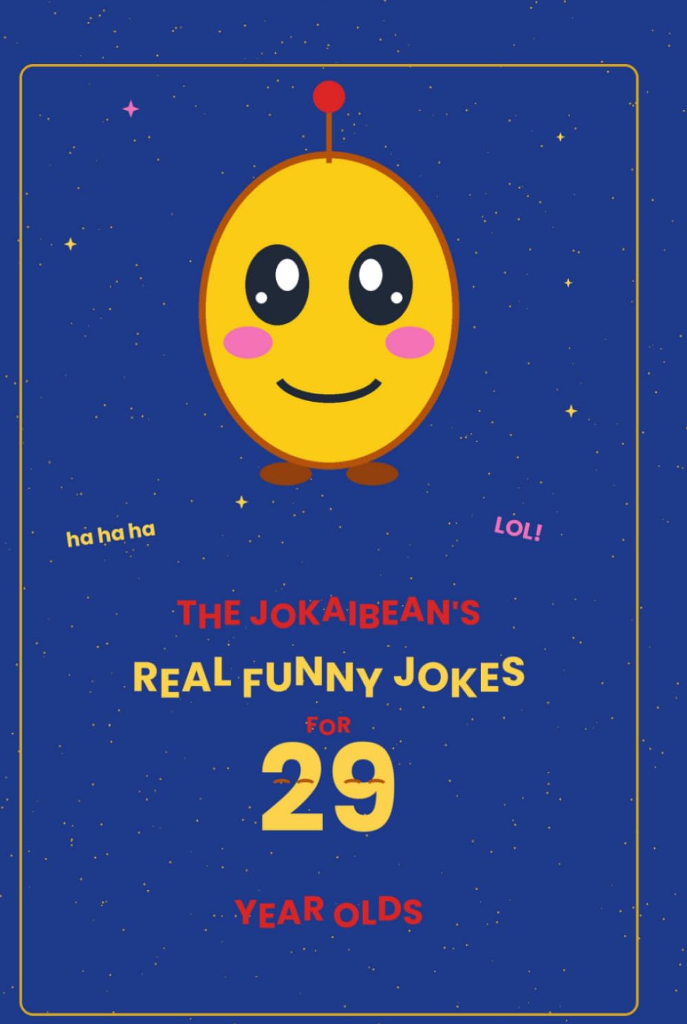 The Jokaibean's Real Funny Jokes for 29 Year Olds: Hand-Picked Jokes, Riddles & Fun Facts