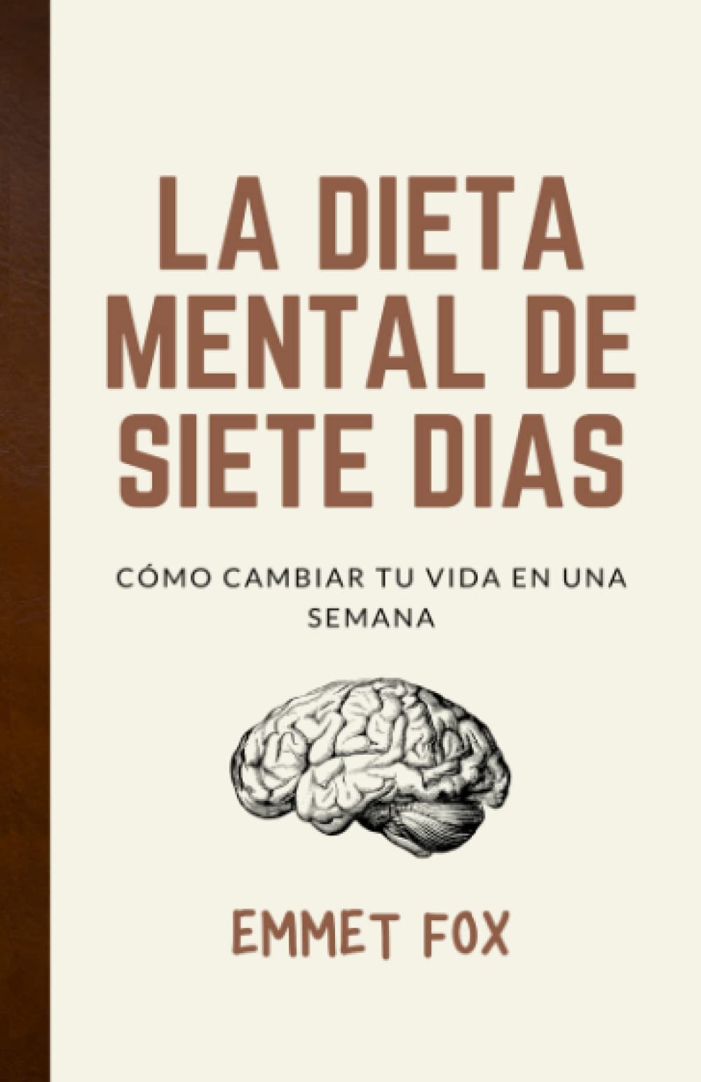 La dieta mental de siete días: Cómo cambiar tu vida en una semana