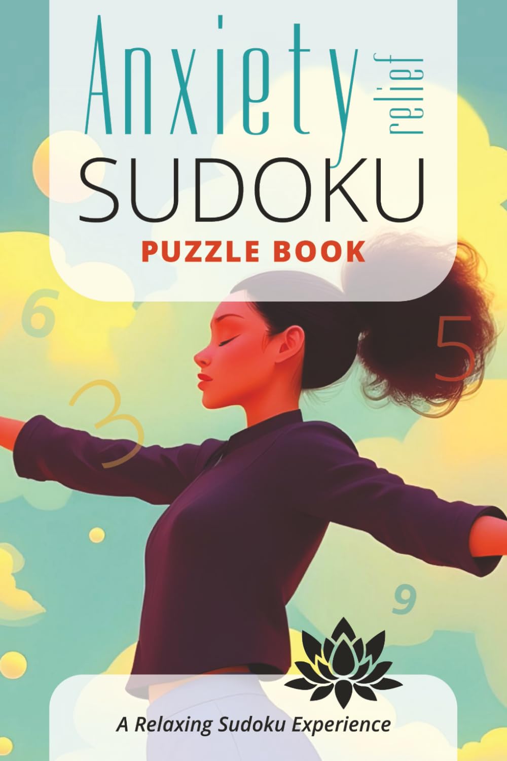 Anxiety Relief Sudoku Puzzle Book: Sudoku Puzzles for Anxiety Relief | Relax and challenge the mind | 6x9 inches, 110 pages | 50+ pages | Solutions Included
