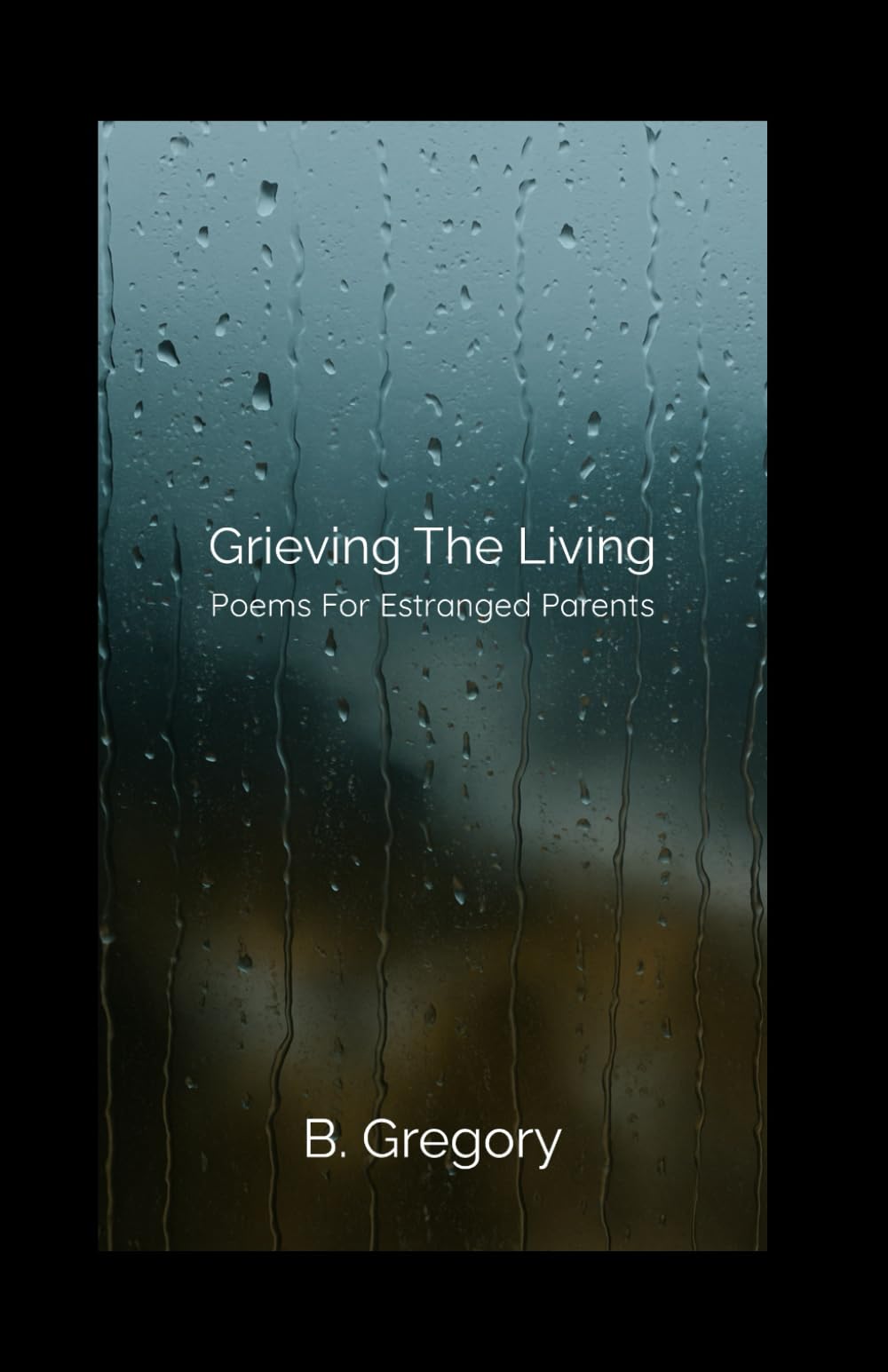 Grieving the Living: Poems for Estranged Parents