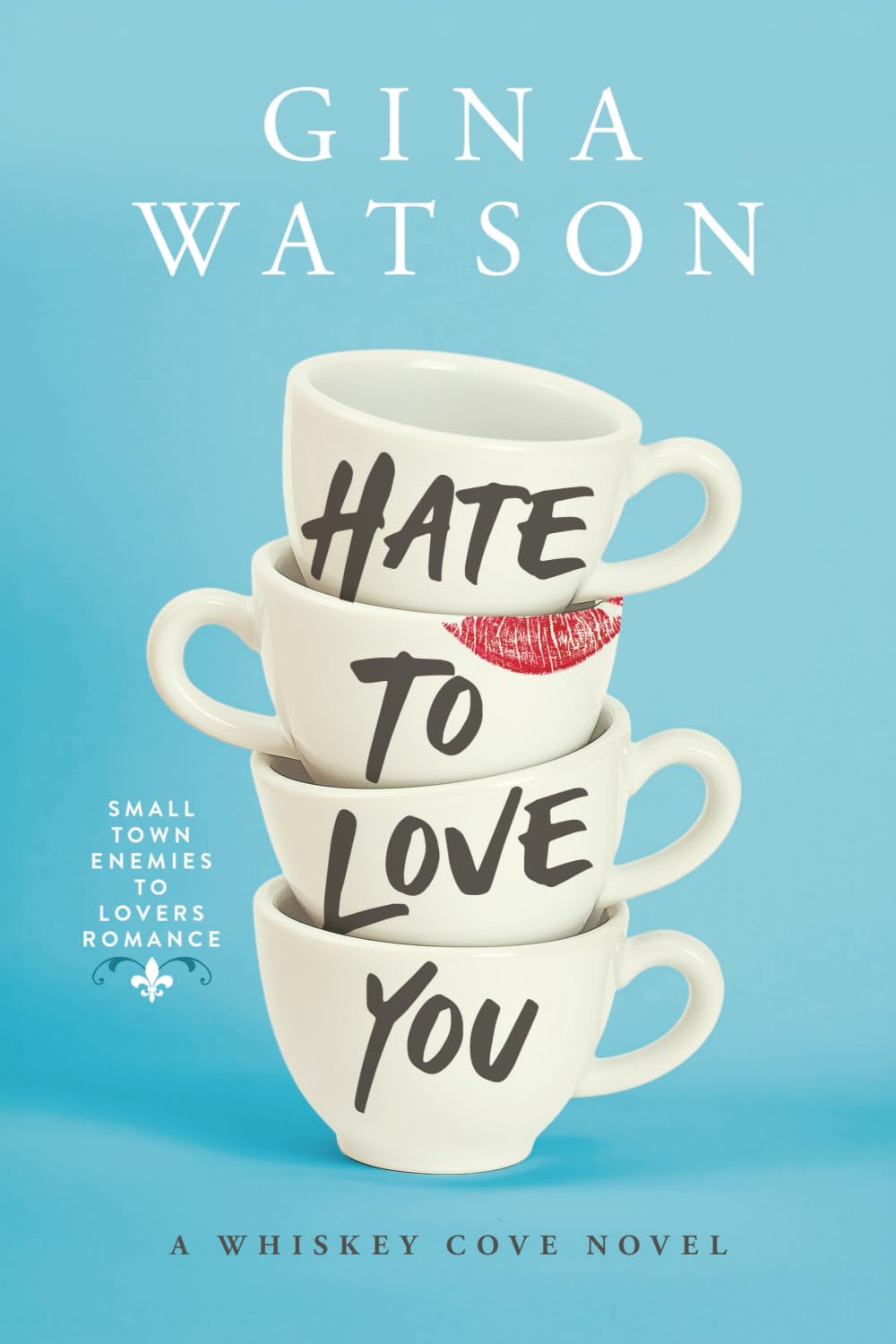 Hate To Love You: Small Town Enemies To Lovers Romance