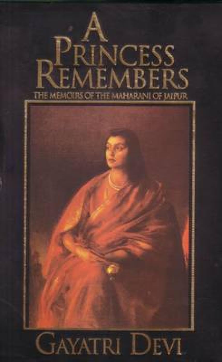 A Princess Remembers: Memoirs of the Maharani of Jaipur
