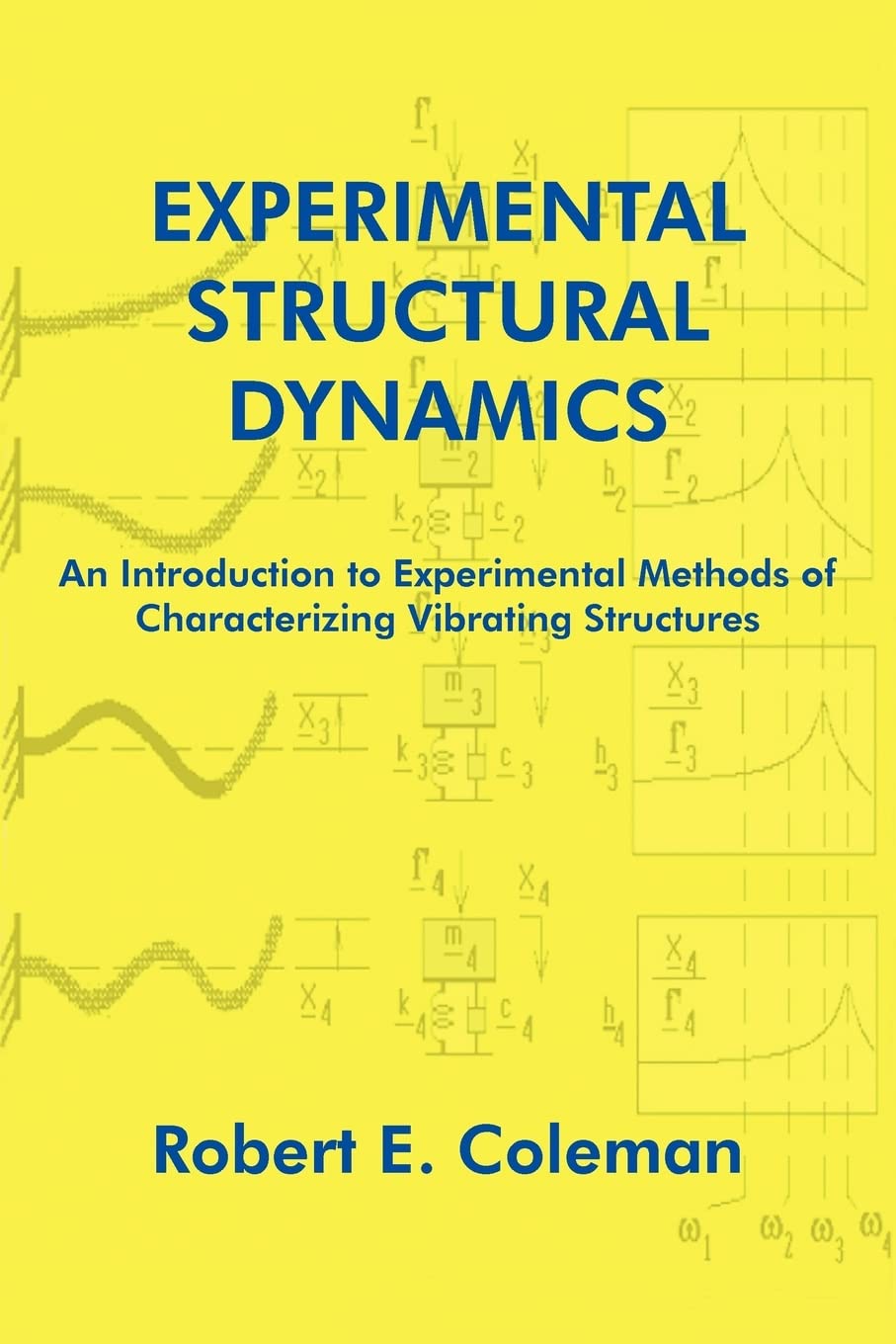 Experimental Structural Dynamics: An Introduction to Experimental Methods of Characterizing Vibrating Structures