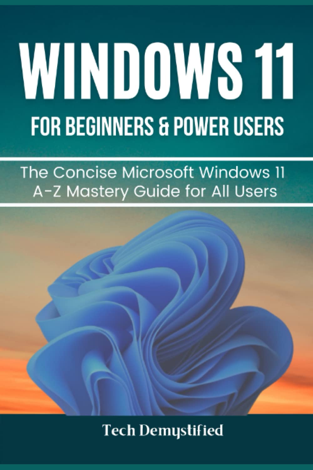 Buy WINDOWS 11 FOR BEGINNERS & POWER USERS The Concise Microsoft