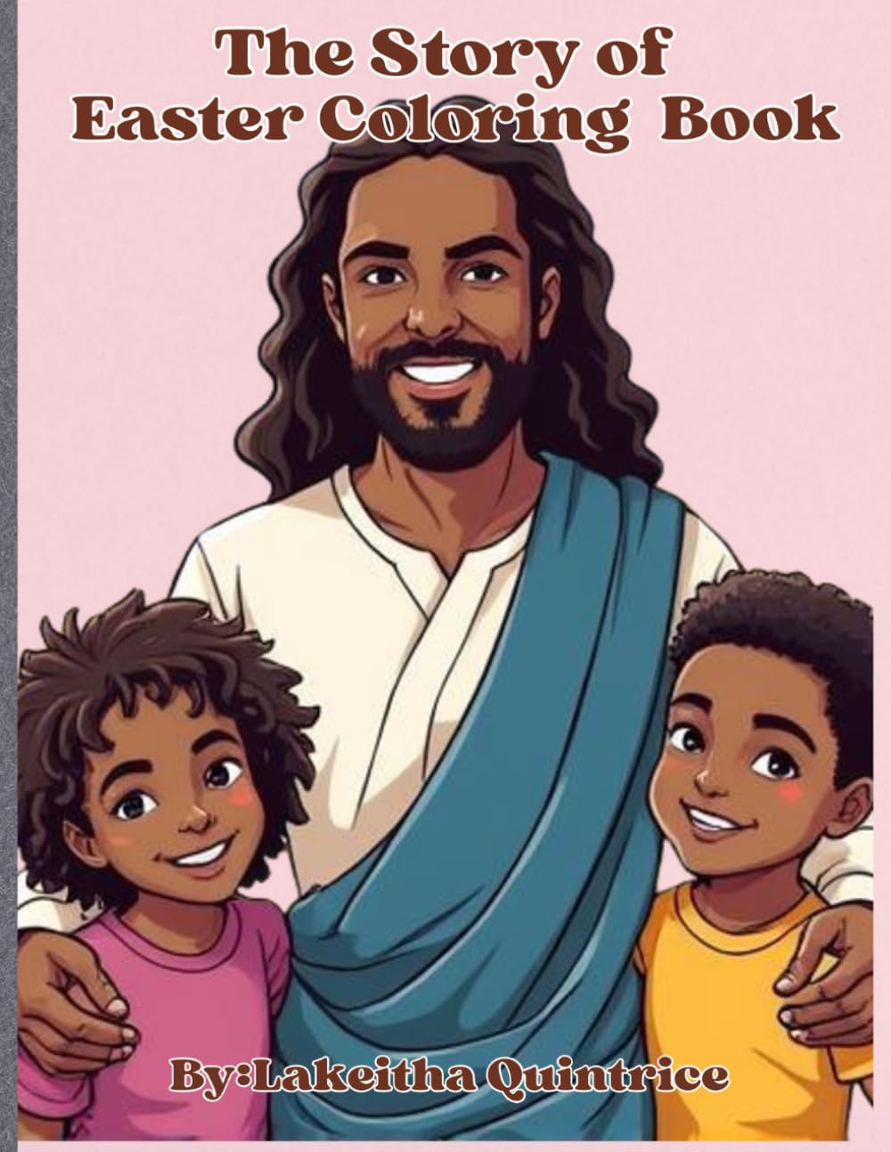 "The Story of Easter Coloring Booking": The Story of Jesus’ Love, Sacrifice, and Resurrection