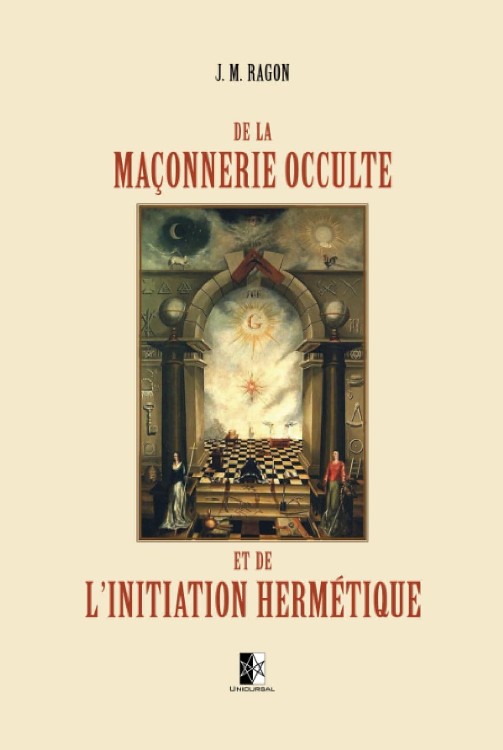 De la Maçonnerie Occulte et de l'Initiation Hermétique