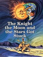 Knight the Moon and the Stars Got Stuck (Knight the Moon & the Stars Got Stuck) 1893815013 Book Cover