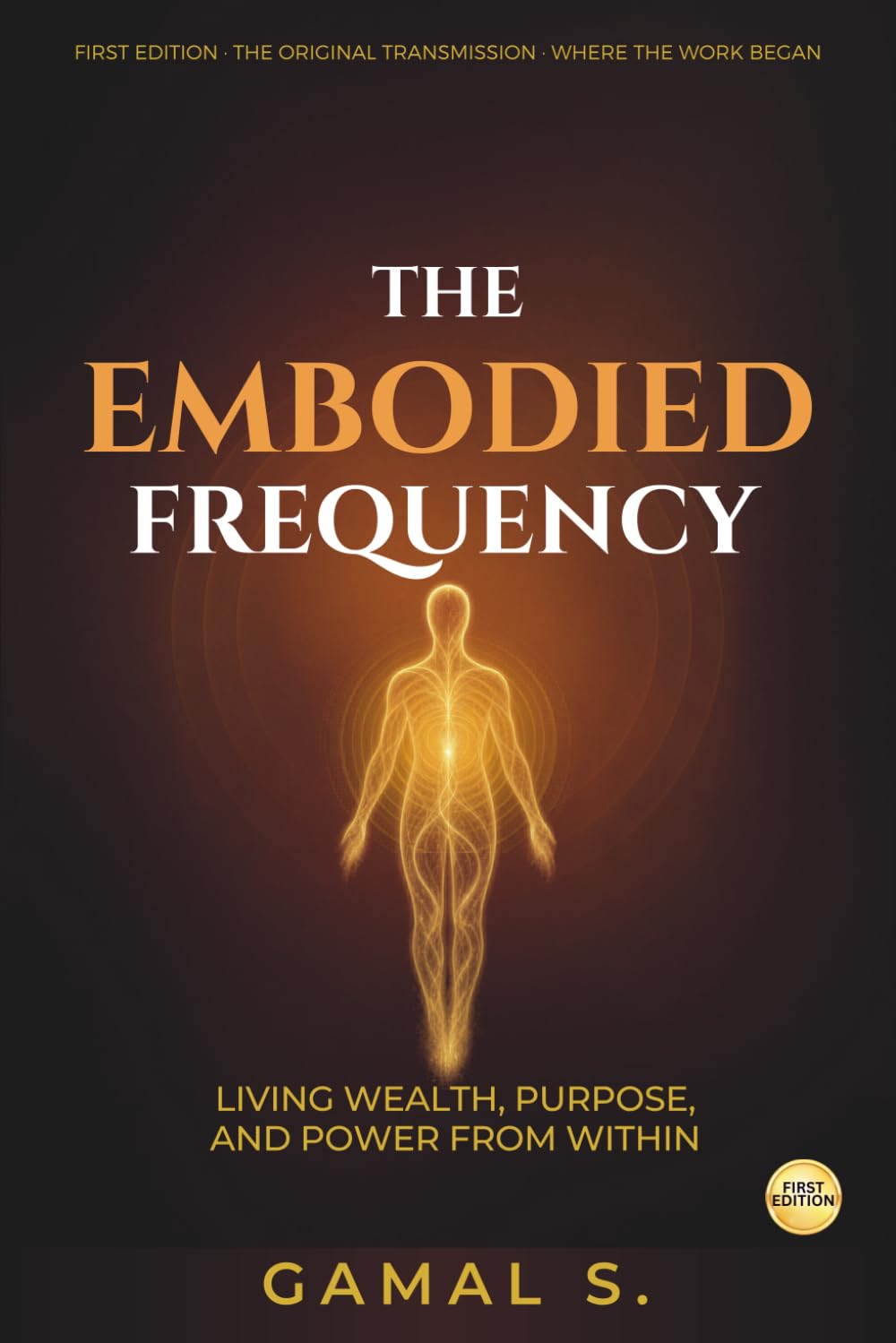 The Embodied Frequency: Living Wealth, Purpose & Power from Within: 1 (The Frequency Mastery)