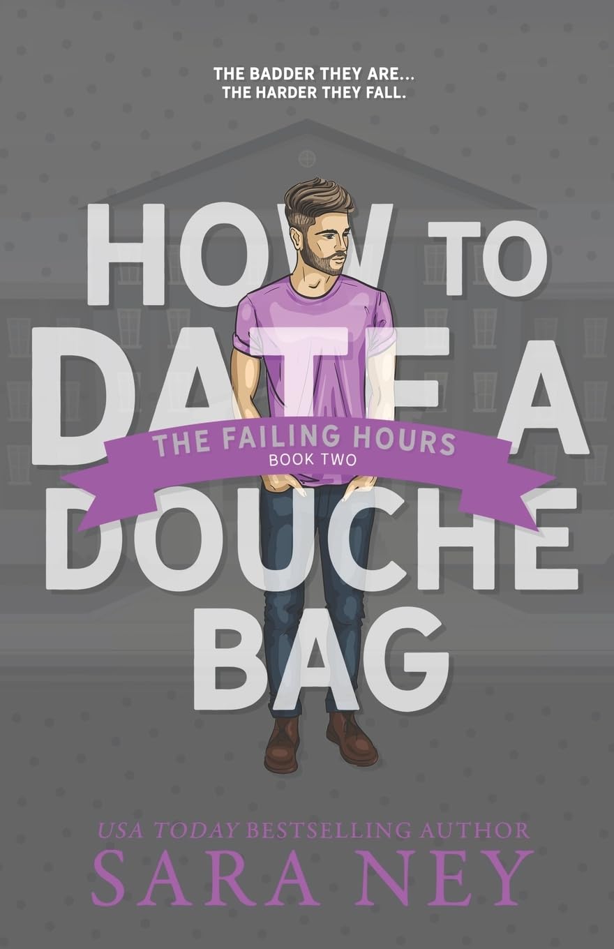 The Failing Hours: How to Date a Douchebag by Sara Ney (Paperback, 2017)