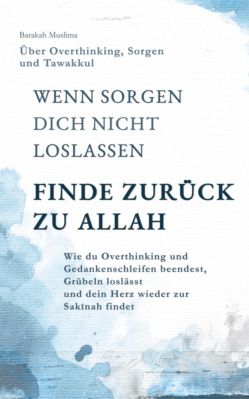 Wenn Sorgen dich nicht loslassen – Finde zurück zu Allah