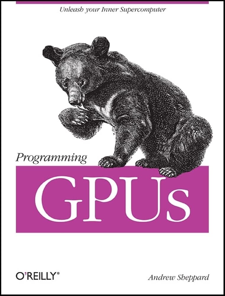Programming GPU's: Sheppard, Andrew: 9781449302351: Amazon.com: Books