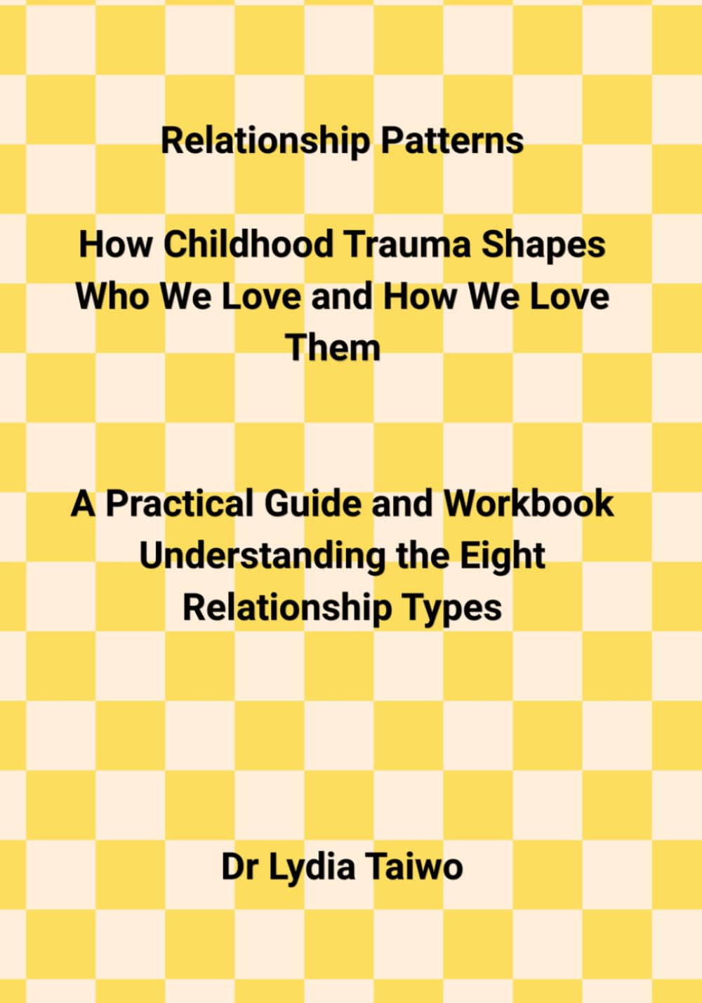 RELATIONSHIP PATTERNS HOW CHILDHOOD TRAUMA SHAPES WHO WE LOVE AND HOW WE LOVE THEM A Practical Guide and Workbook: Self Worth Quotes for Relationships