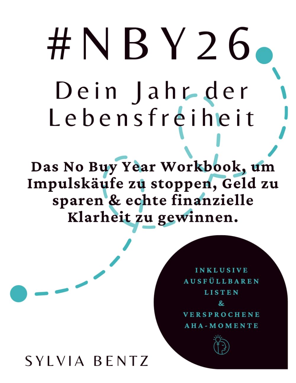 #NBY26 – Dein Jahr der Lebensfreiheit: Das No Buy Year Workbook, um Impulskäufe zu stoppen, Geld zu sparen & echte finanzielle Klarheit zu gewinnen
