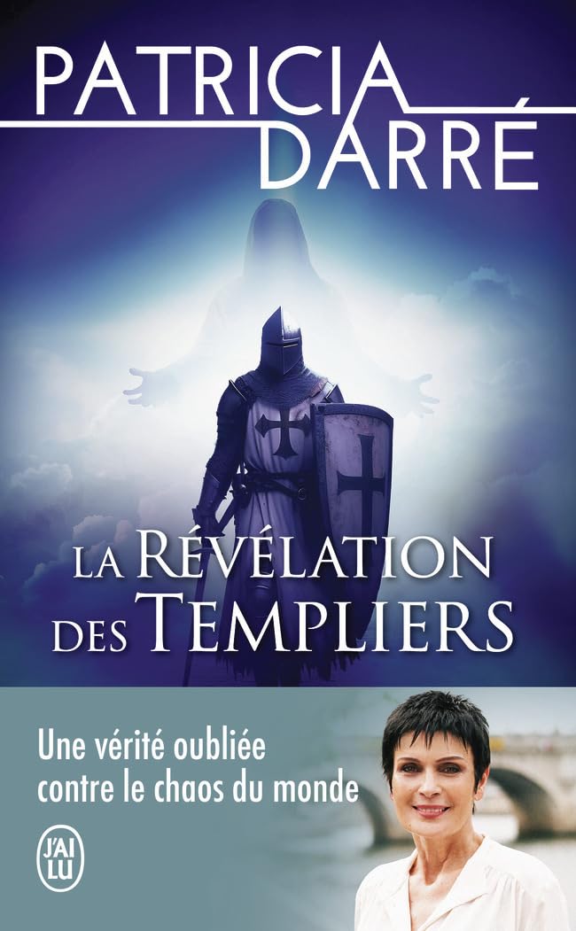 La révélation des Templiers: Une vérité oubliée contre le chaos du monde