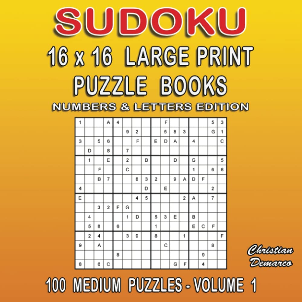 Sudoku 16 x 16 Large Print Puzzle Books – Numbers and Letters Edition - 100 Medium Puzzles Volume 1: large 8.5 x 8.5 inch Book Layout – Ideal for Beginners (16 x 16 Medium Sudoku Large Print)