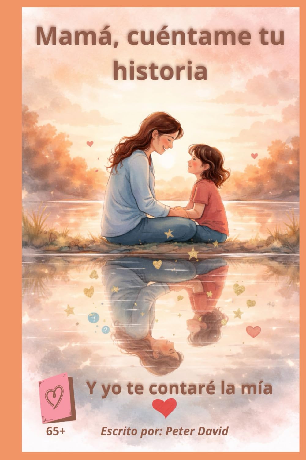 Mamá, cuéntame tu historia: Y yo te contaré la mía