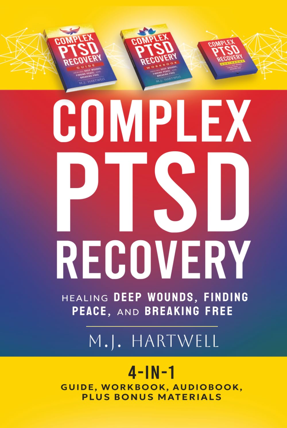 Complex PTSD Recovery Book (4‑in‑1): Complete Guide with Audio Resources, Workbook, Casebook & Mind‑Body Exercises: Healing Deep Wounds, Finding Peace, and Breaking Free