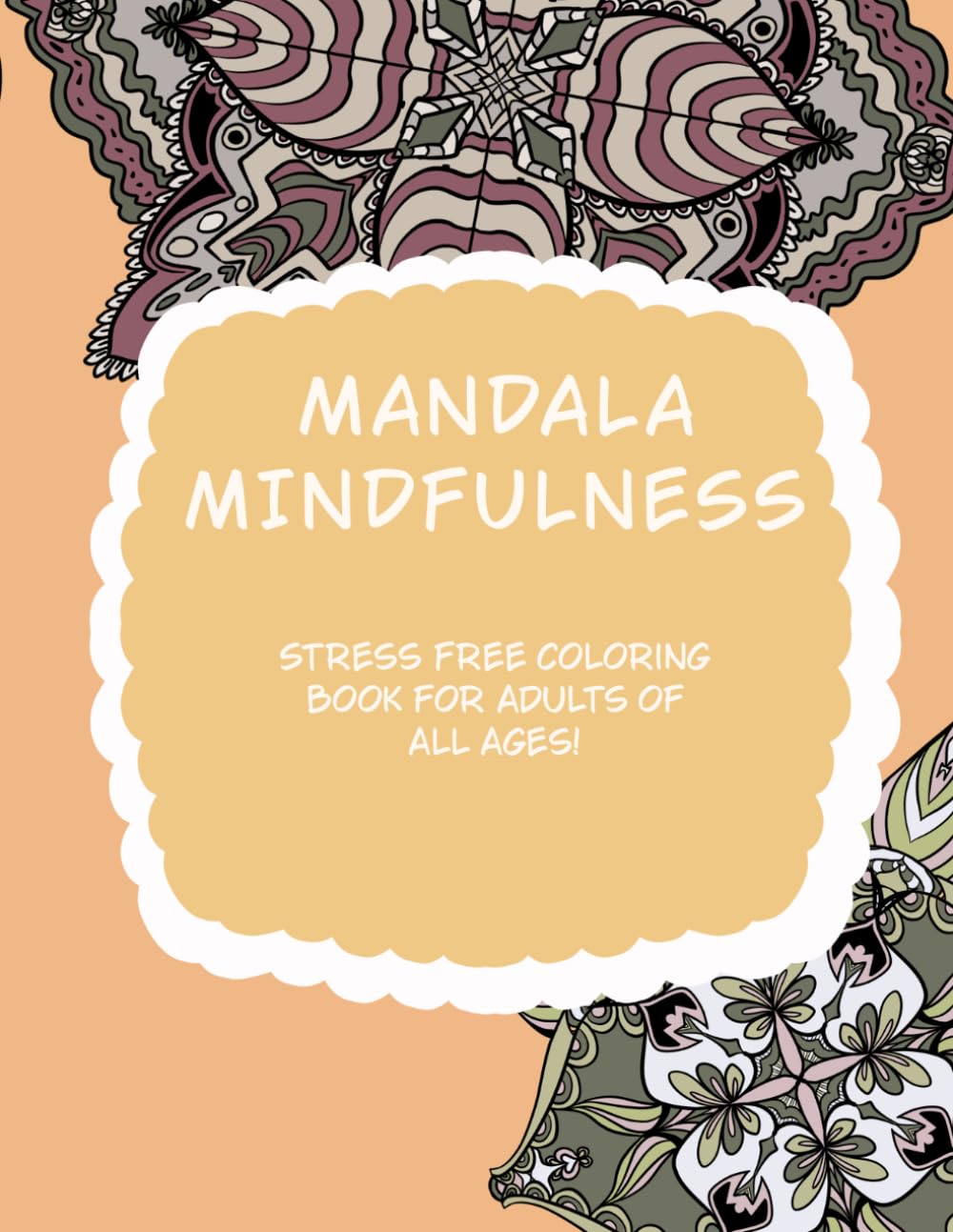 Mandala Mindfulness|: Stress-free Coloring book for adults of All ages!