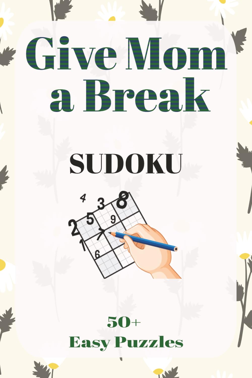 Mom's Sudoku Puzzle Book: Give Mom a break to be present | 6 x 9 inches, 110 pages | 50+ puzzles | Solutions Included