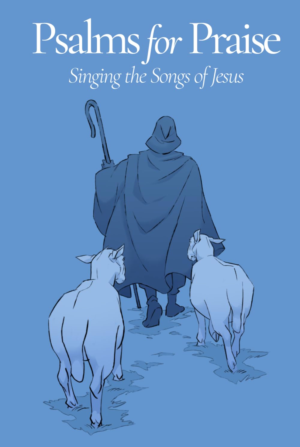 Psalms for Praise: Singing the Songs of Jesus (words only edition)