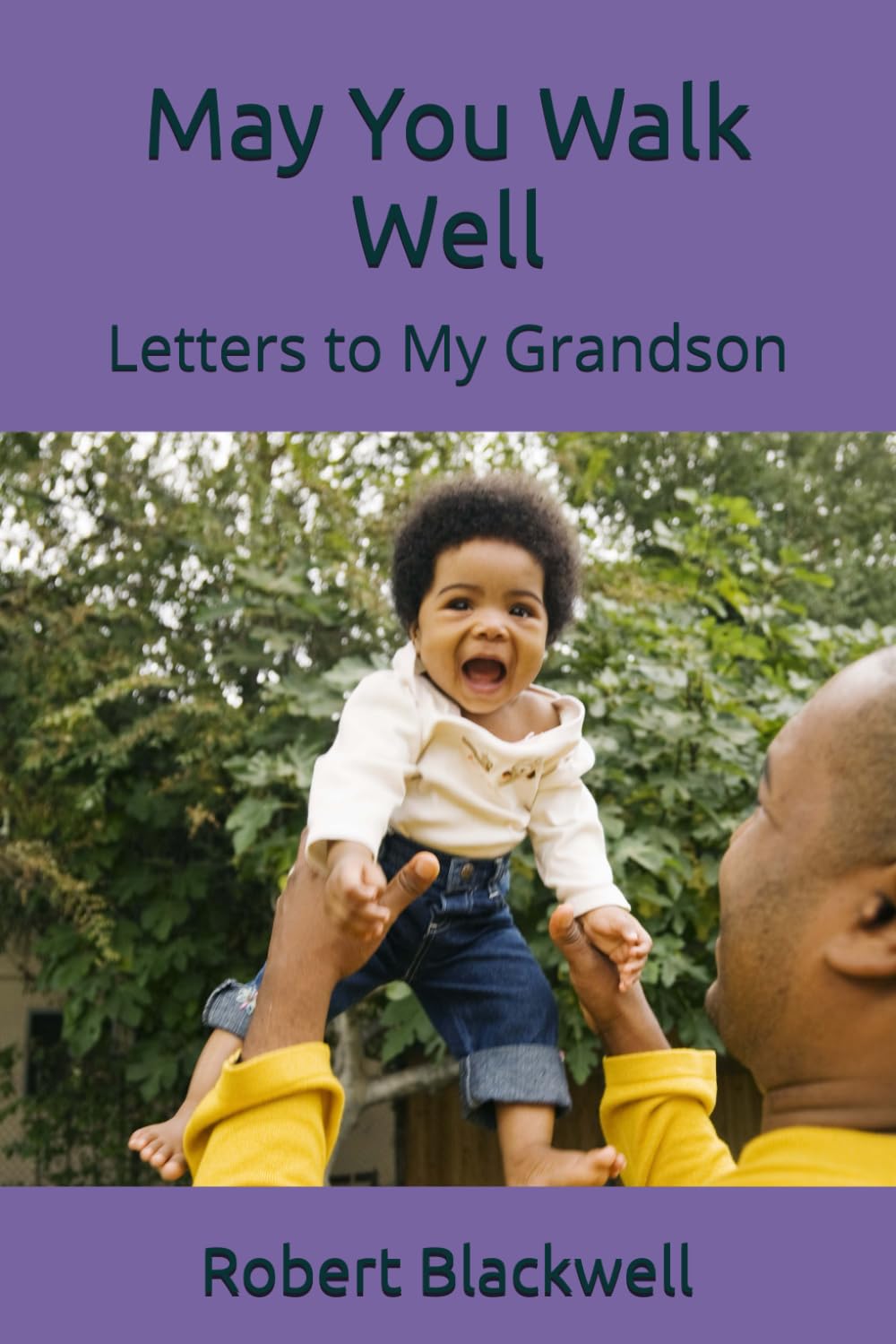 May You Walk Well: Letters to My Grandson