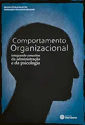 Comportamento organizacional:: integrando conceitos da administração e da psicologia